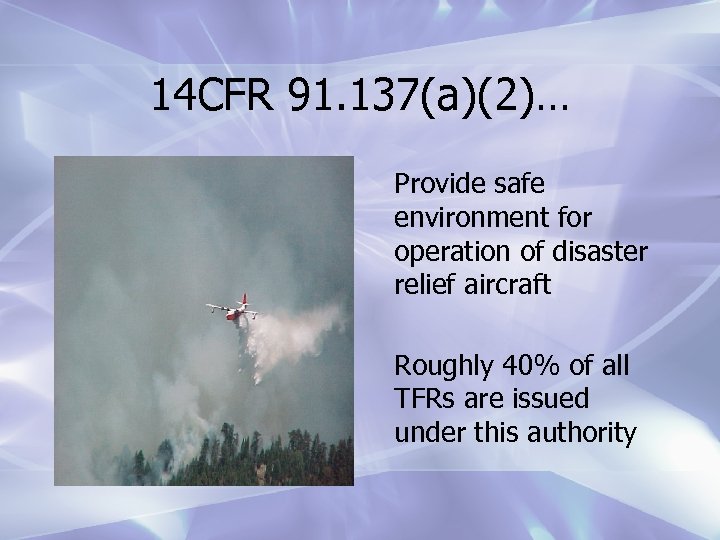 14 CFR 91. 137(a)(2)… Provide safe environment for operation of disaster relief aircraft Roughly