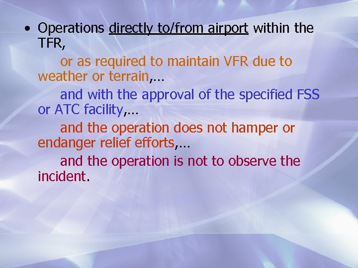  • Operations directly to/from airport within the TFR, or as required to maintain