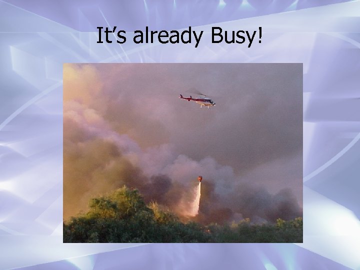 It’s already Busy! 