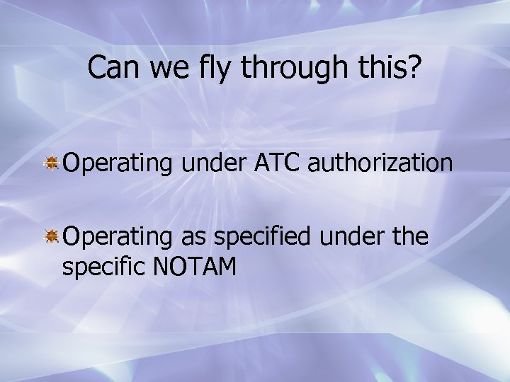 Can we fly through this? Operating under ATC authorization Operating as specified under the