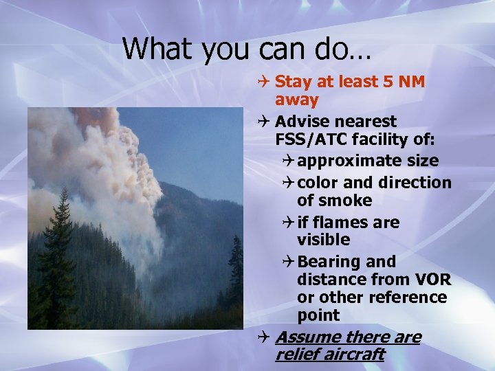 What you can do… Q Stay at least 5 NM away Q Advise nearest