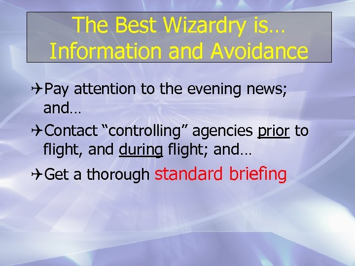 The Best Wizardry is… Information and Avoidance QPay attention to the evening news; and…