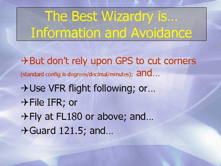 The Best Wizardry is… Information and Avoidance QBut don’t rely upon GPS to cut