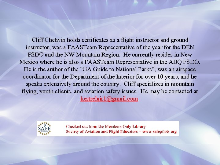 Cliff Chetwin holds certificates as a flight instructor and ground instructor, was a FAASTeam