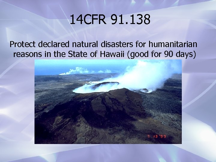 14 CFR 91. 138 Protect declared natural disasters for humanitarian reasons in the State