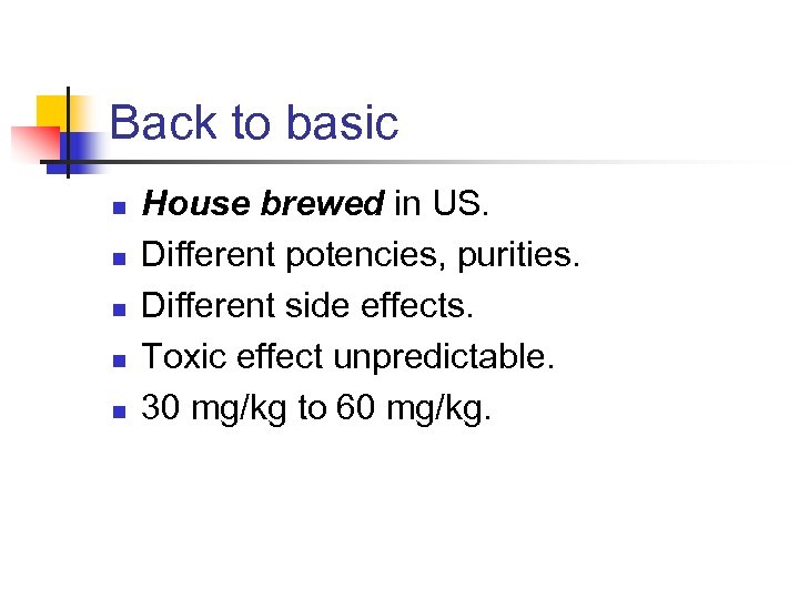 Back to basic n n n House brewed in US. Different potencies, purities. Different