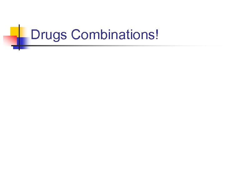 Drugs Combinations! 