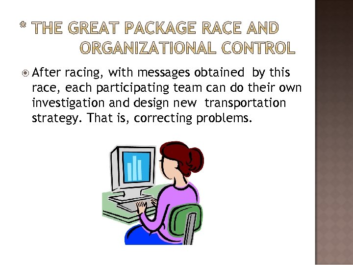  After racing, with messages obtained by this race, each participating team can do