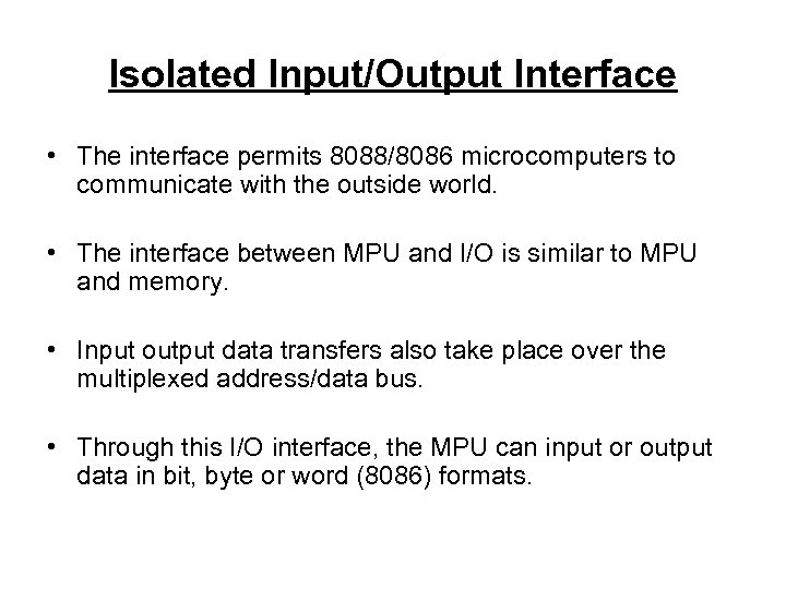 Isolated Input/Output Interface • The interface permits 8088/8086 microcomputers to communicate with the outside