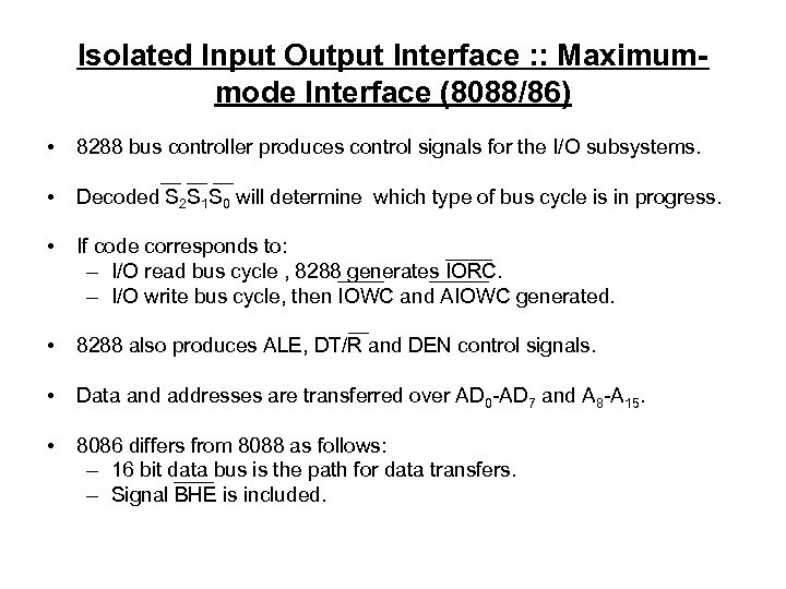 Isolated Input Output Interface : : Maximummode Interface (8088/86) • 8288 bus controller produces