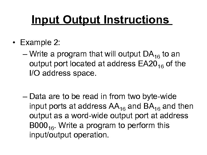 Input Output Instructions • Example 2: – Write a program that will output DA