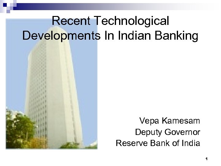 Recent Technological Developments In Indian Banking Vepa Kamesam Deputy Governor Reserve Bank of India