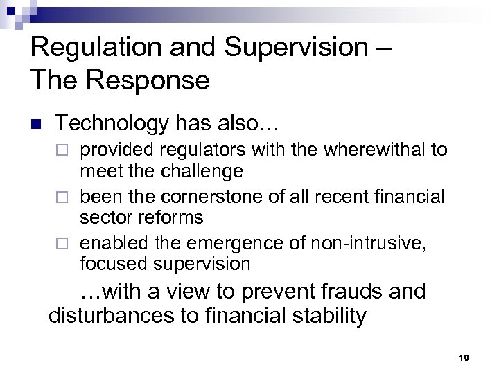 Regulation and Supervision – The Response n Technology has also… provided regulators with the