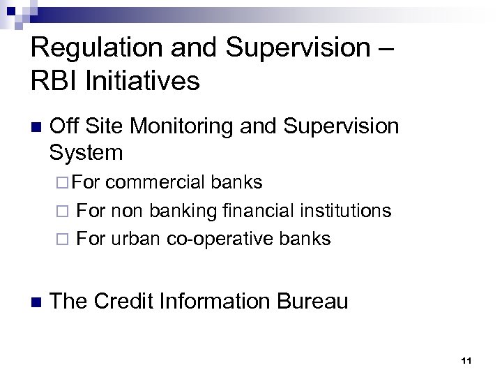 Regulation and Supervision – RBI Initiatives n Off Site Monitoring and Supervision System ¨