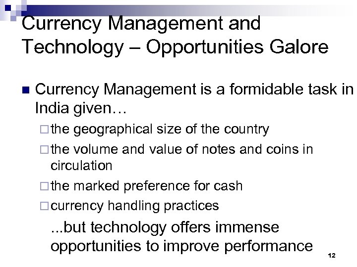 Currency Management and Technology – Opportunities Galore n Currency Management is a formidable task