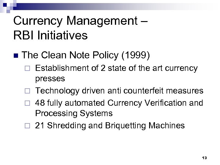 Currency Management – RBI Initiatives n The Clean Note Policy (1999) Establishment of 2