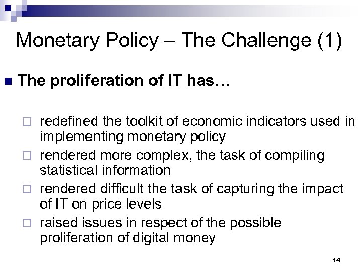 Monetary Policy – The Challenge (1) n The proliferation of IT has… redefined the