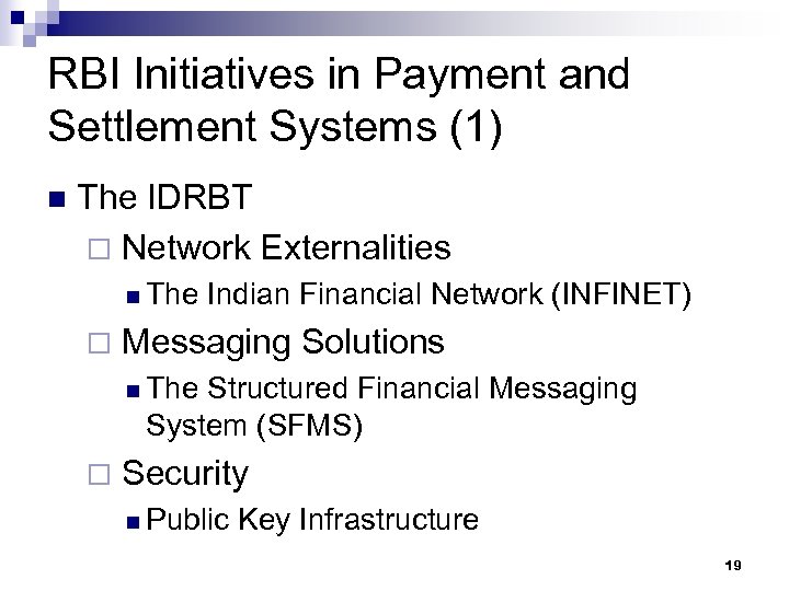 RBI Initiatives in Payment and Settlement Systems (1) n The IDRBT ¨ Network Externalities