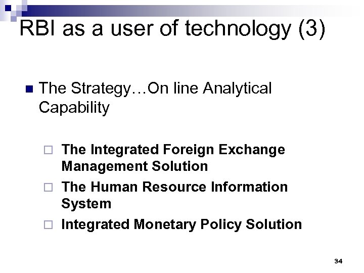 RBI as a user of technology (3) n The Strategy…On line Analytical Capability The