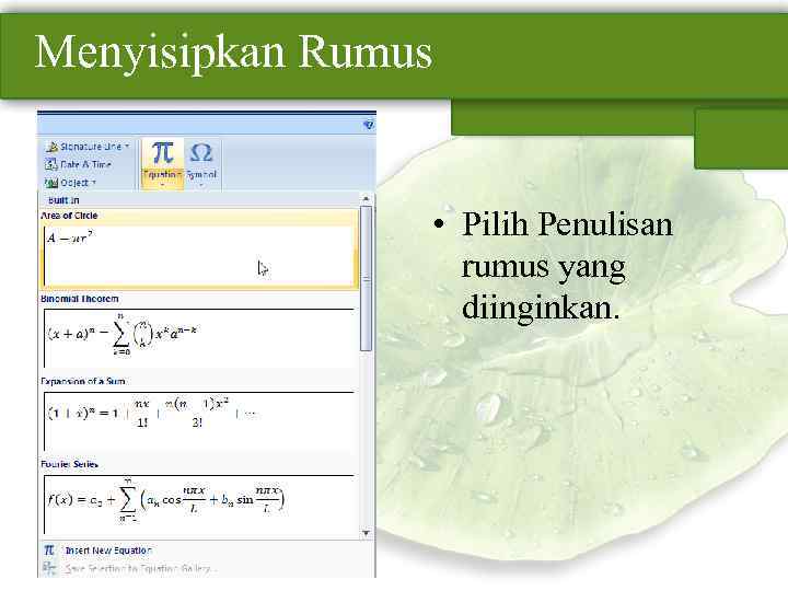 Menyisipkan Rumus • Pilih Penulisan rumus yang diinginkan. 