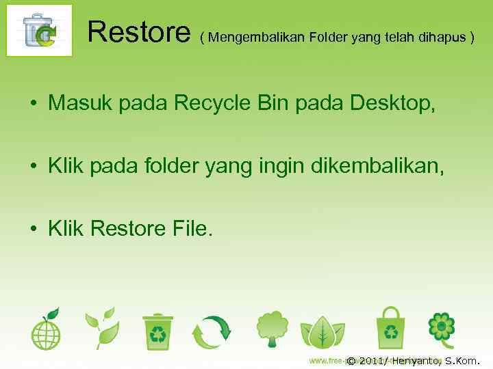 Restore ( Mengembalikan Folder yang telah dihapus ) • Masuk pada Recycle Bin pada