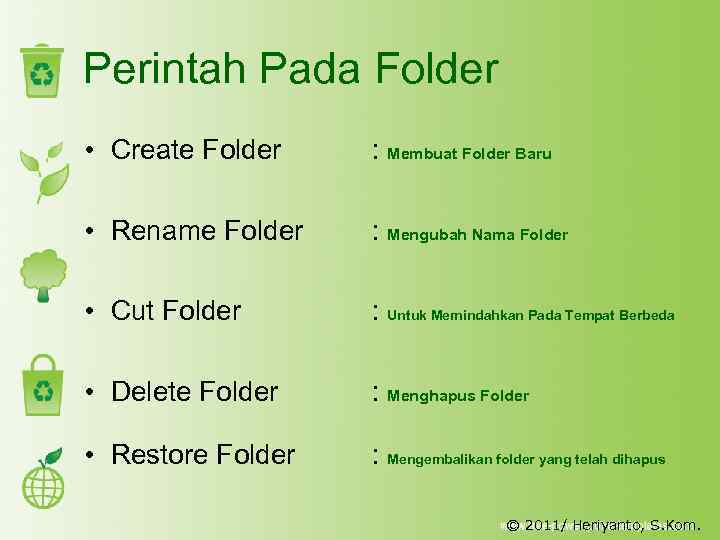 Perintah Pada Folder • Create Folder : Membuat Folder Baru • Rename Folder :