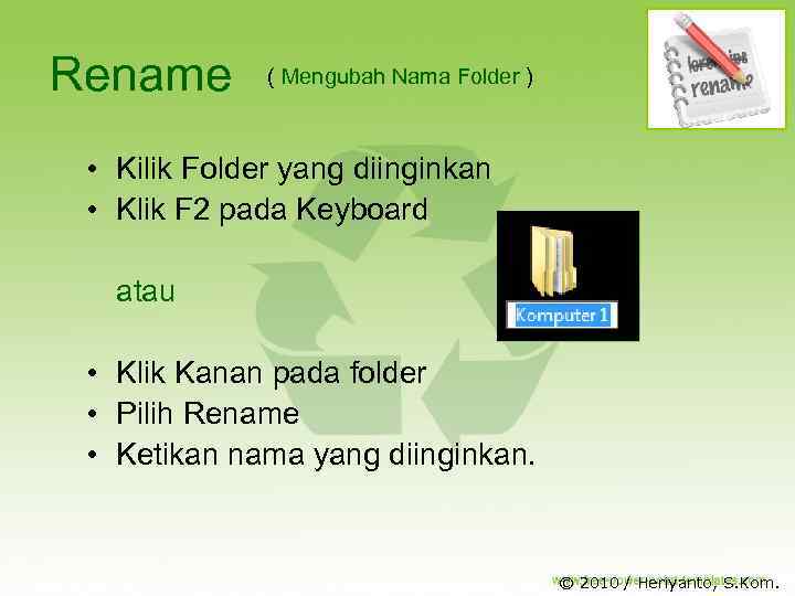 Rename ( Mengubah Nama Folder ) • Kilik Folder yang diinginkan • Klik F