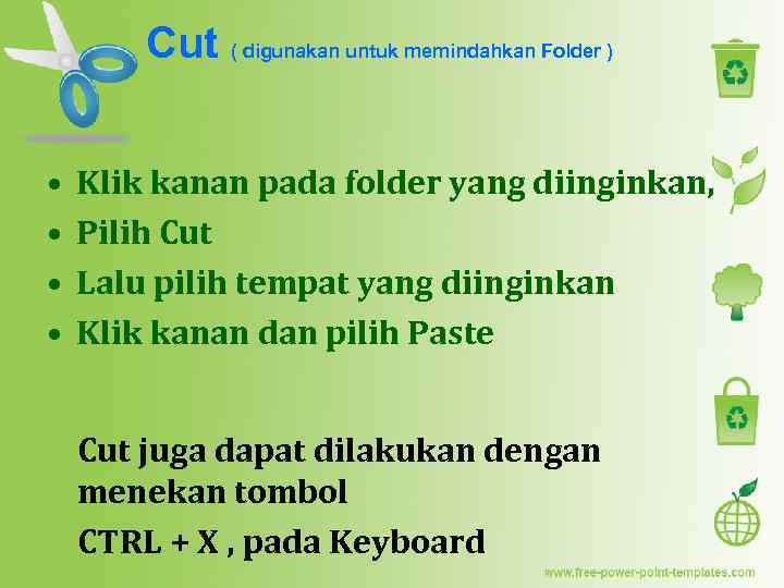 Cut ( digunakan untuk memindahkan Folder ) • • Klik kanan pada folder yang