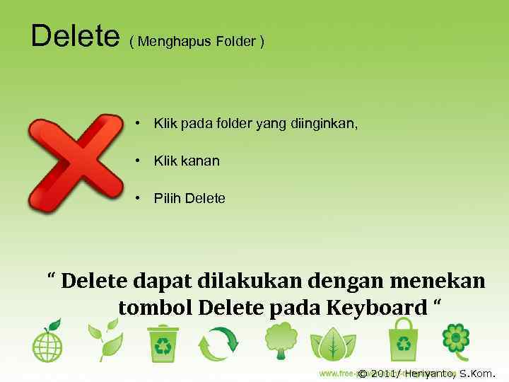 Delete ( Menghapus Folder ) • Klik pada folder yang diinginkan, • Klik kanan