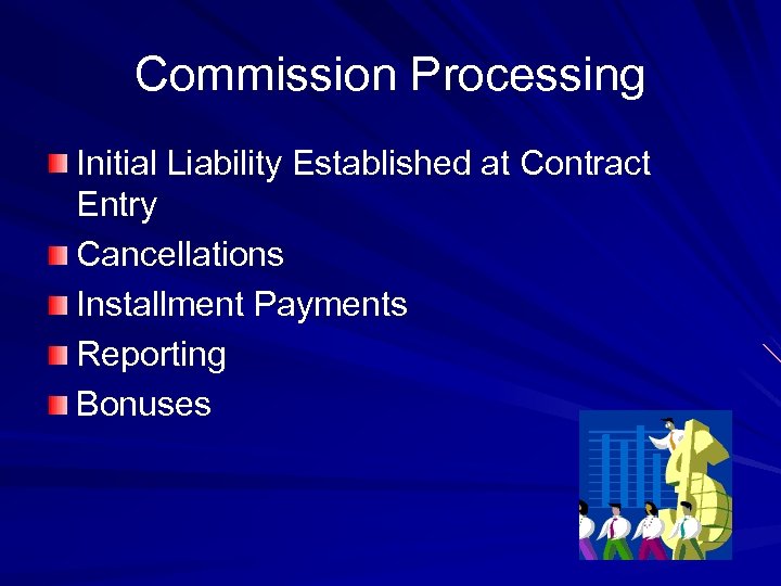 Commission Processing Initial Liability Established at Contract Entry Cancellations Installment Payments Reporting Bonuses 