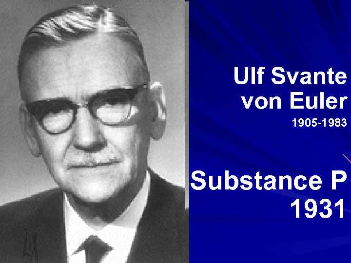 Ulf Svante von Euler 1905 -1983 Substance P 1931 