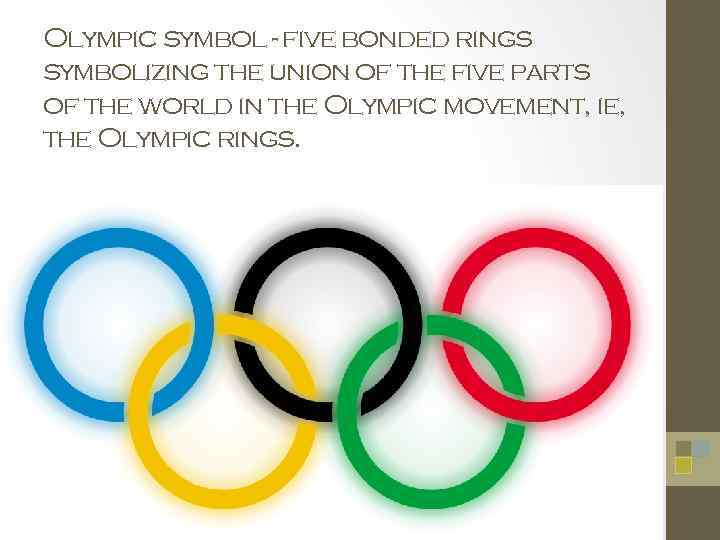 Olympic symbol - five bonded rings symbolizing the union of the five parts of