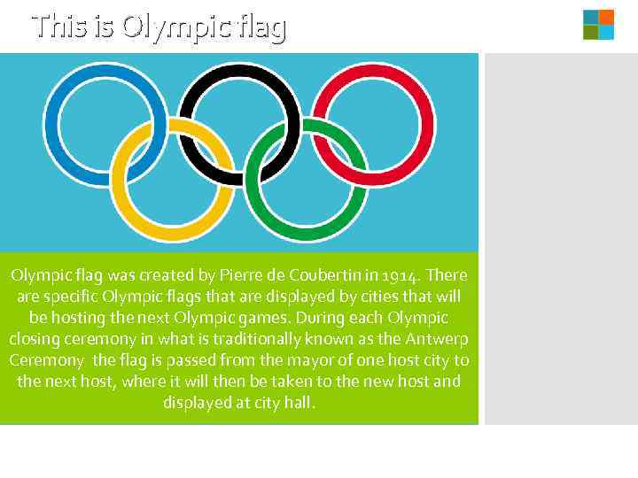 This is Olympic flag was created by Pierre de Coubertin in 1914. There are