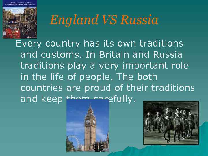 England VS Russia Every country has its own traditions and customs. In Britain and