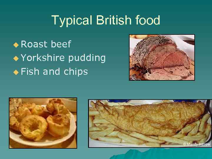 Typical British food u Roast beef u Yorkshire pudding u Fish and chips 