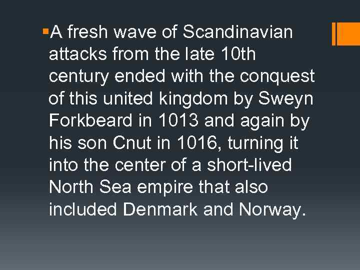 §A fresh wave of Scandinavian attacks from the late 10 th century ended with