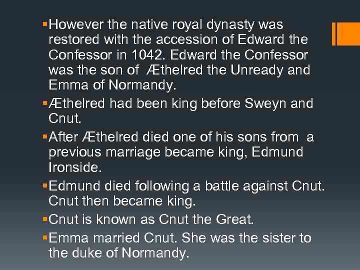 § However the native royal dynasty was restored with the accession of Edward the