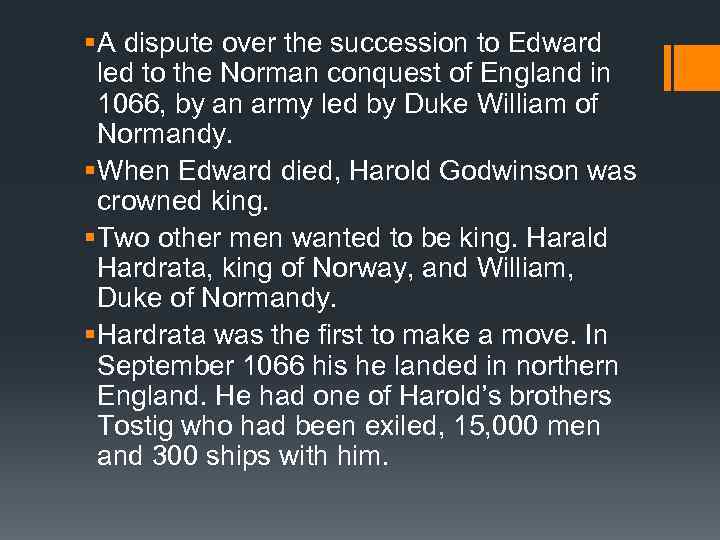 § A dispute over the succession to Edward led to the Norman conquest of