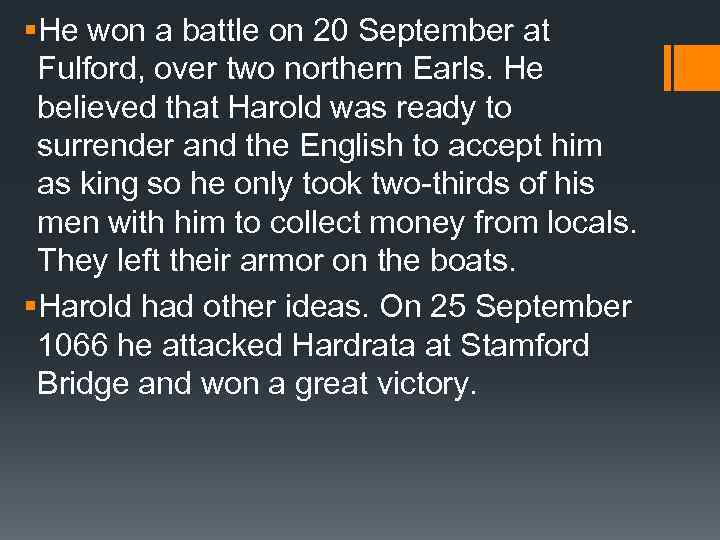 §He won a battle on 20 September at Fulford, over two northern Earls. He