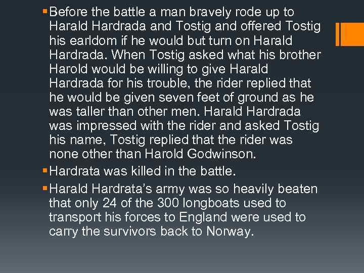 § Before the battle a man bravely rode up to Harald Hardrada and Tostig