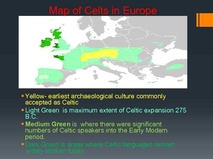 Map of Celts in Europe § Yellow- earliest archaeological culture commonly accepted as Celtic
