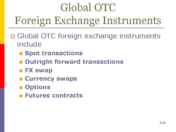 Global OTC Foreign Exchange Instruments p Global OTC foreign exchange instruments include n n