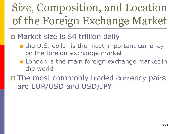 Size, Composition, and Location of the Foreign Exchange Market p Market size is $4