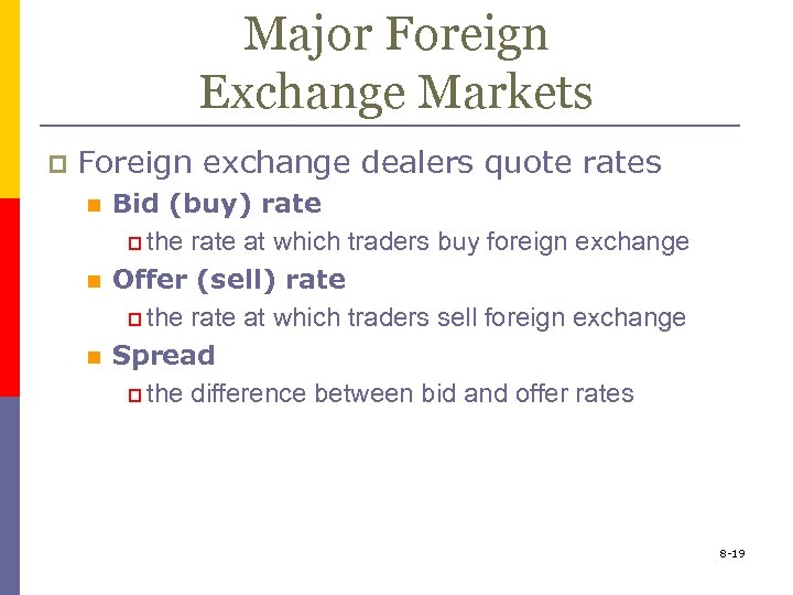 Major Foreign Exchange Markets p Foreign exchange dealers quote rates n n n Bid