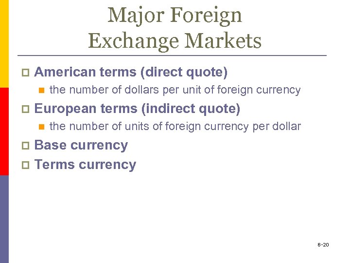 Major Foreign Exchange Markets p American terms (direct quote) n p the number of