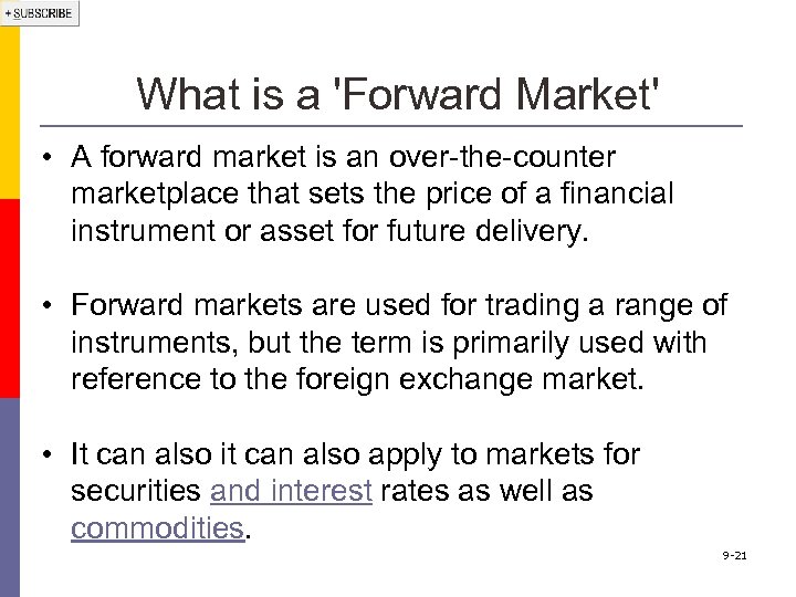 What is a 'Forward Market' • A forward market is an over-the-counter marketplace that