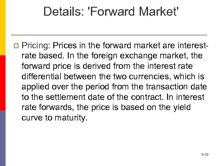 Details: 'Forward Market' p Pricing: Prices in the forward market are interestrate based. In