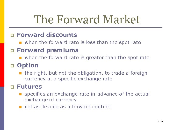 The Forward Market p Forward discounts n p Forward premiums n p when the