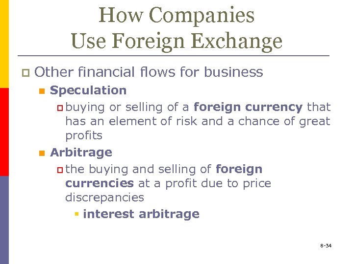 How Companies Use Foreign Exchange p Other financial flows for business n n Speculation