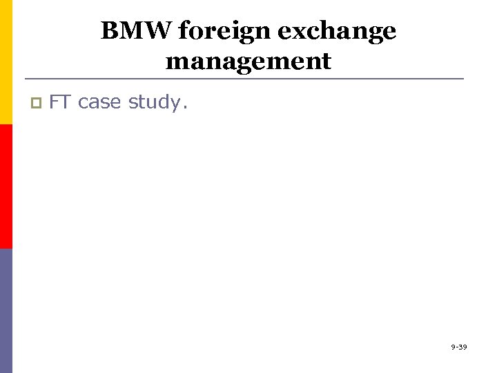 BMW foreign exchange management p FT case study. 9 -39 